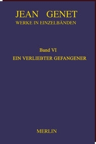 Jean Genet - WERKAUSGABE BAND VI - EIN VERLIEBTER GEFANGENER
