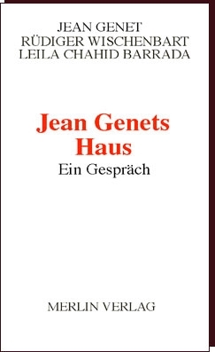 Jean Genet, Rüdiger Wischenbart, Leila Chahid Barrada - JEAN GENETS HAUS