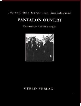 Johannes Grützke / Jan Peter Tripp/ Arno Waldschmidt - PANTALON OUVERT