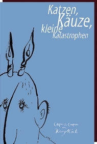 Bernd Küster (Hrsg.) - KATZEN, KÄUTZE, KLEINE KATASTROPHEN