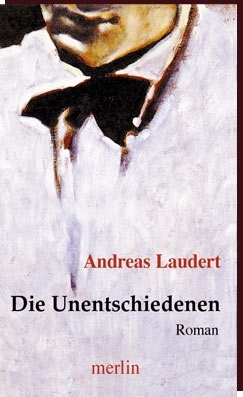 Andreas Laudert - DIE UNENTSCHIEDENEN