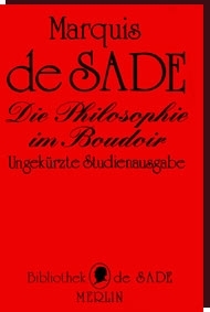 Marquis de Sade - DIE PHILOSOPHIE IM BOUDOIR oder die Lasterhaften Lehrmeister