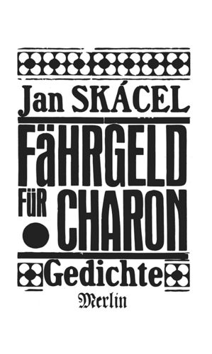 Jan Skácel - FÄHRGELD FÜR CHARON