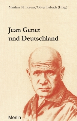 Matthias N. Lorenz / Oliver Lubrich (Hrsg.) - JEAN GENET UND DEUTSCHLAND